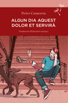 ALGUN DIA AQUEST DOLOR ET SERVIR�