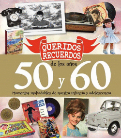 QUERIDOS RECUERDOS DE LOS A�OS 50 Y 60