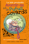 LA IAIA PRESENTA: AVORRIR-SE �S DE PUTUS COVARDS