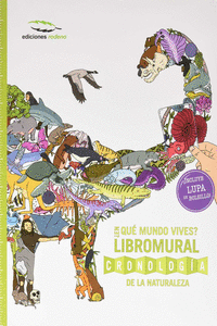 �EN QU� MUNDO VIVES? LIBROMURAL CRONOLOG�A DE LA NATURALEZA