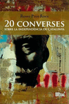 20 CONVERSES SOBRE LA INDEPENDNCIA DE CATALUNYA
