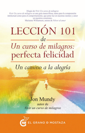 LECCI�N 101 DE UN CURSO DE MILAGROS: PERFECTA FELICIDAD