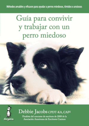 GU�A PARA CONVIVIR Y TRABAJAR CON UN PERRO MIEDOSO