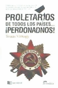 PROLETARIOS DE TODOS LOS PA�SES...PERDONADNOS!