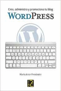 WORDPRESS. CREA, ADMINISTRA Y PROMOCIONA TU BLOG