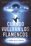 CUANDO VUELVAN LOS FLAMENCOS LA BIBLIA DE LA UFOLOGIA