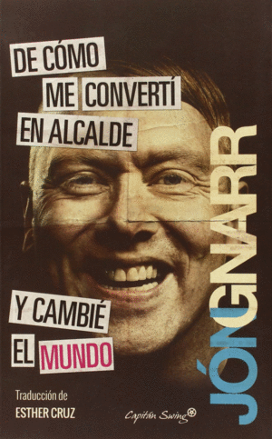 DE C�MO ME CONVERT� EN ALCALDE Y CAMBI� EL MUNDO