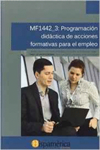 MF1442-3: PROGRAMACI�N DID�CTICA DE ACCIONES FORMATIVAS PARA EL EMPLEO