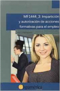 MF1444-3:IMPARTICION Y AUTORIZACION DE ACCIONES FORMATIVAS PARA EL EMPLEO