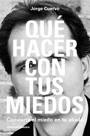 QU� HACER CON TUS MIEDOS