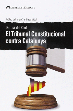 EL TRIBUNAL CONSTITUCIONAL CONTRA CATALUNYA