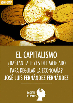 CAPITALISMO: �BASTAN LAS LEYES DEL MERCADO PARA REGULAR LA ECONOM�A?