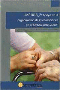 MF1016-2: APOYO EN LA ORGANIZACION DE INTERVENCIONES EN EL AMBITO INSTITUCIONAL