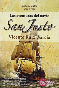 LAS AVENTURAS DEL NAV�O SAN JUSTO. ESPA�A ENTRE DOS SIGLOS.