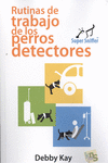 RUTINAS DE TRABAJO DE LOS PERROS DETECTORES