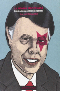 LA MOVIDA MODERNOSA: CR�NICA DE UNA IMBECILIDAD POL�TICA