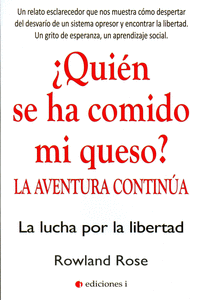 �QUI�N SE HA COMIDO MI QUESO? LA AVENTURA CONTIN�A:  LA LUCHA POR LA LIBERTAD