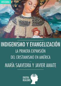 INDIGENISMO Y EVANGELIZACI�N: LA EXPANSI�N DEL CRISTIANISMO EN AM�RICA
