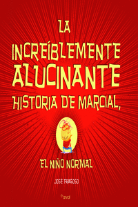 LA INCRE�BLEMENTE ALUCINANTE HISTORIA DE MARCIAL, EL NI�O NORMAL