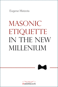 MASONIC ETIQUETTE IN THE NEW MILLENNIUM