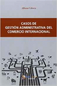 CASOS DE GESTIN ADMINISTRATIVA DEL COMERCIO INTERNACIONAL