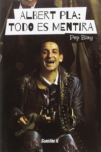 ALBERT PLA: TODO ES MENTIRA