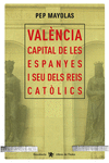 VALNCIA CAPITAL DE LES ESPANYES I SEU DELS REIS CATLICS
