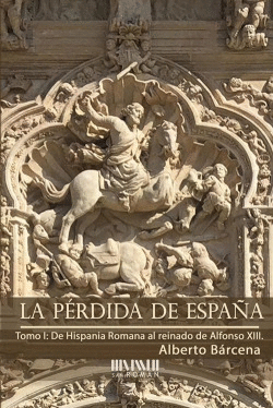 LA PRDIDA DE ESPAA. DE LA HISPANIA ROMANA AL REINADO DE ALFONSO