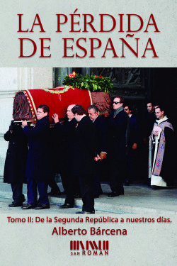 LA PRDIDA DE ESPAA. DE LA II REPBLICA A NUESTROS DAS