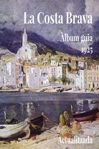 LA COSTA BRAVA. �LBUM GUIA 1925
