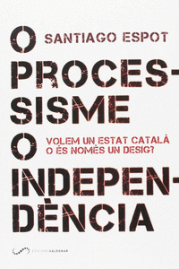 O PROCESSISME O INDEPEND�NCIA