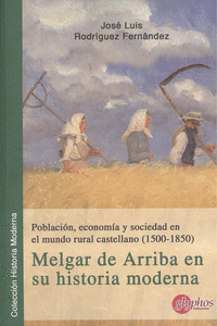 POBLACIN, ECONOMA Y SOCIEDAD EN EL MUNDO RURAL CASTELLANO (1500-1580). MELGAR