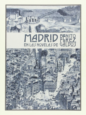 MADRID EN LAS NOVELAS DE BENITO P�REZ GALD�S