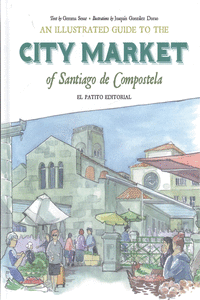 AN ILLUSTRATED GUIDE TO THE CITY MARKET OF SANTIAGO DE COMPOSTELA