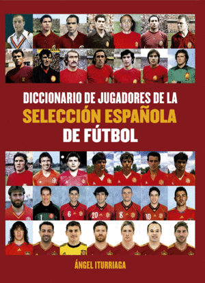 DICCIONARIO DE JUGADORES DE LA SELECCI�N ESPA�OLA DE F�TBOL