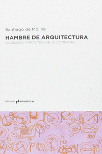 HAMBRE DE ARQUITECTURA. NECESIDAD Y PRACTICA DE LO COTIDIANO