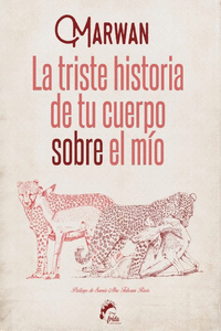 LA TRISTE HISTORIA DE TU CUERPO SOBRE EL M�O
