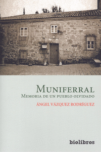 MUNIFERRAL- MEMORIA DE UN PUEBLO OLVIDADO