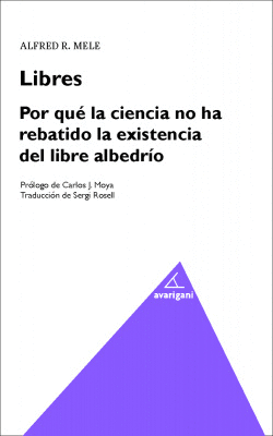 POR QU� LA CIENCIA HA REBATIDO LA EXISTENCIA DEL LIBRE ALBEDRIO