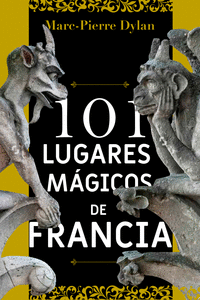 101 LUGARES M�GICOS DE FRANCIA