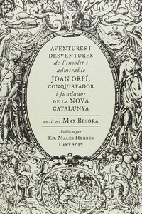 AVENTURES I DESVENTURES DE L'INS�LIT I ADMIRABLE JOAN ORP�, CONQUISTADOR I FUNDA