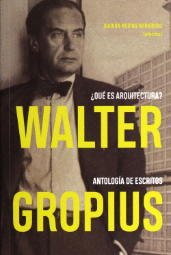WALTER GROPIUS QU ES ARQUITECTURA? ANTOLOGA DE ESCRITOS