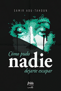 C�MO PUDO NADIE DEJARTE ESCAPAR