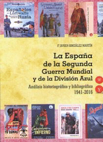 LA ESPA�A DE LA SEGUNDA GUERRA MUNDIAL Y DE LA DIVISI�N AZUL. AN�LISIS HISTORIOG