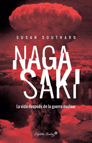 NAGASAKI. LA VIDA DESPU�S DE UNA GUERRA NUCLEAR