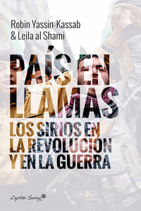 UN PA�S EN LLAMAS. SIRIOS EN REVOLUCI�N Y GUERRA