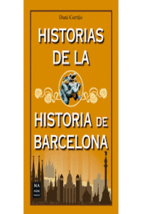 HISTORIAS DE LA HISTORIA DE BARCELONA