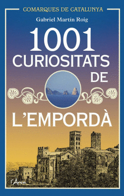 1001 CURIOSITATS DE L`EMPORDA