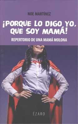 PORQUE LO DIGO YO, QUE SOY MAM�