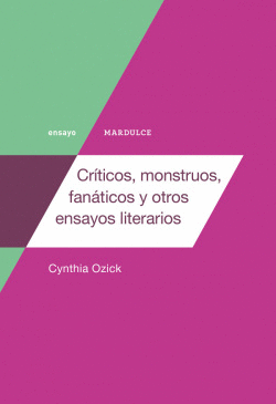CR�TICOS, MONSTRUOS, FAN�TICOS Y OTROS ENSAYOS LITERARIOS